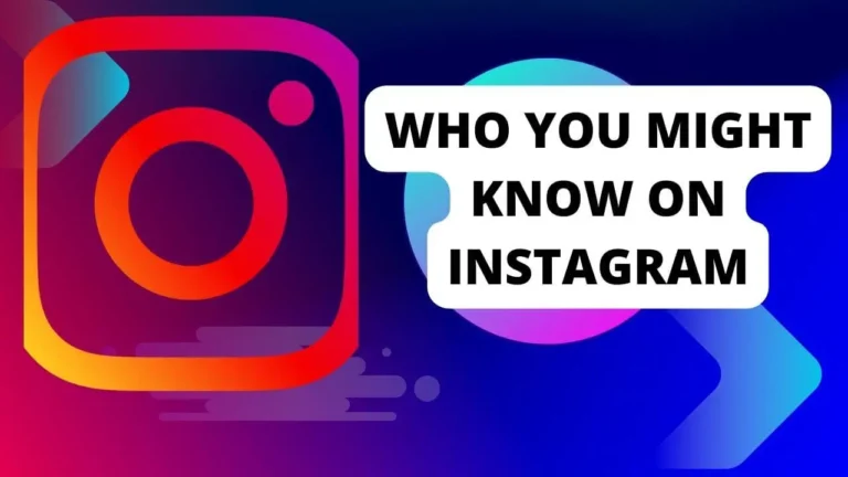 Who You Might Know on Instagram – What & How? 2024