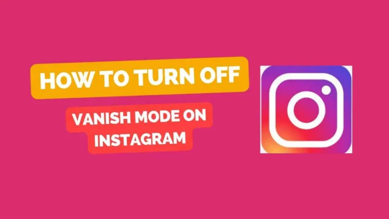 Instagram Vanish Mode: Best way to turn it off